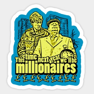 This time next year, we'll be MILLIONAIRES! Sticker